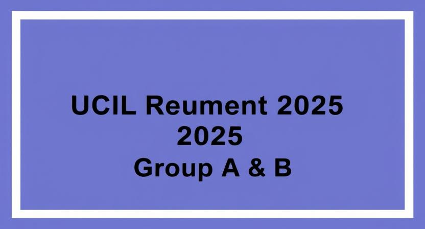 UCIL Recruitment 2025 Group A and B Vacancies - Apply Now