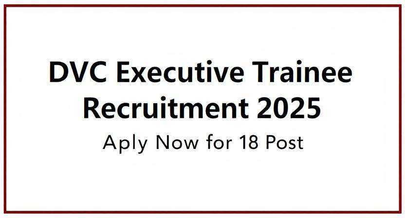 DVC Executive Trainee Recruitment 2025 - Apply Now for 18 Posts