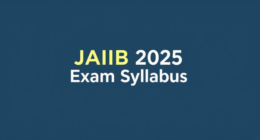 JAIIB 2025 Exam Preparation Guide with Syllabus and Exam Pattern