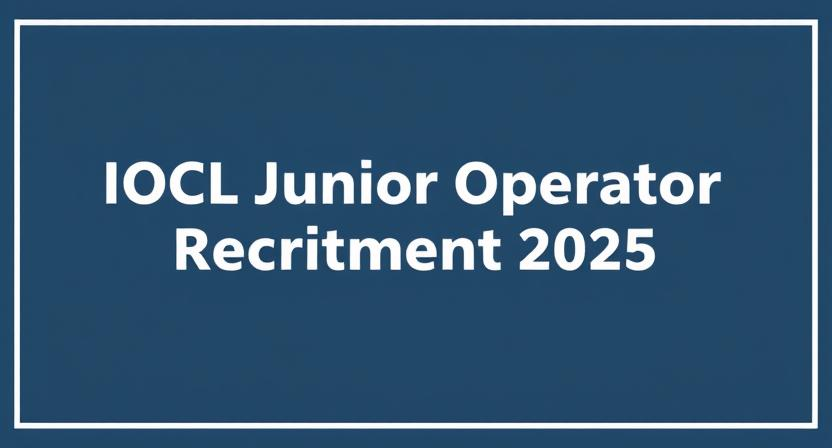 IOCL Junior Operator Recruitment 2025 Application