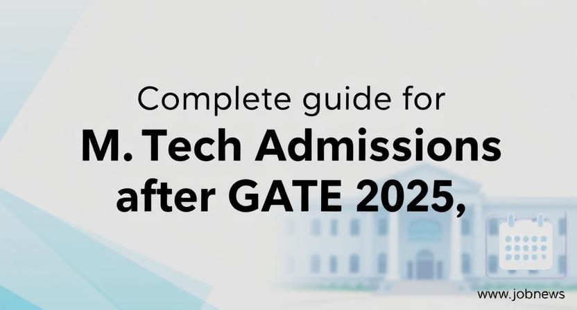 M.Tech admissions after GATE 2025, including COAP and CCMT processes