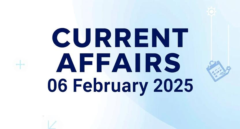 Highlights from India's current affairs on 10th February 2025